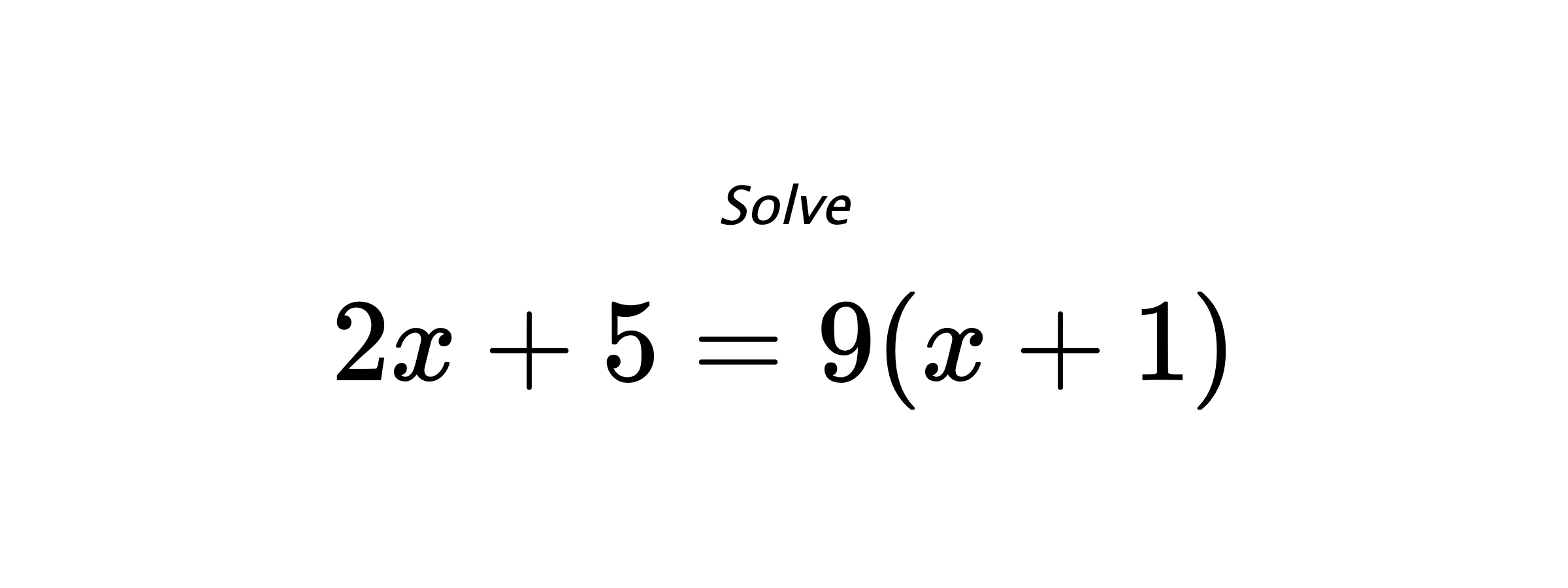 Solve $ 2x+5=9(x+1) $