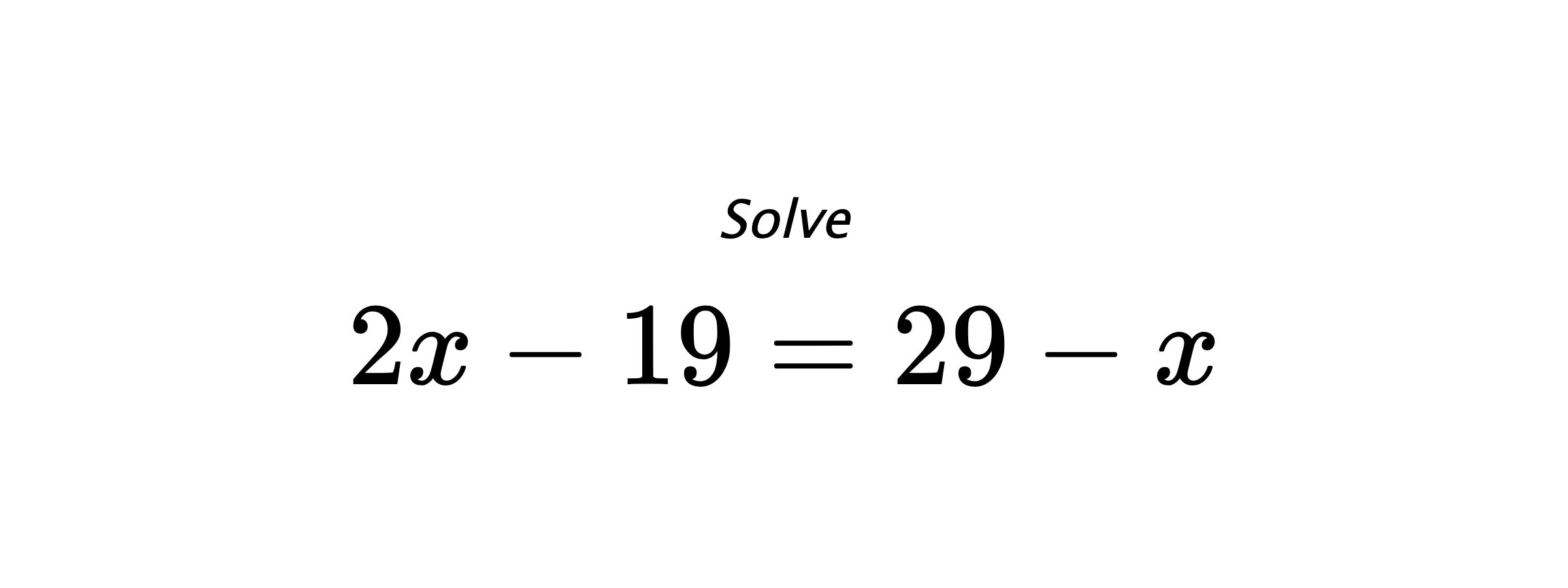 Solve $ 2x-19=29-x $