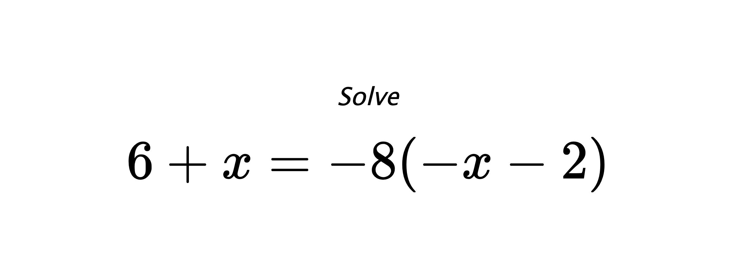 Solve $ 6+x=-8(-x-2) $