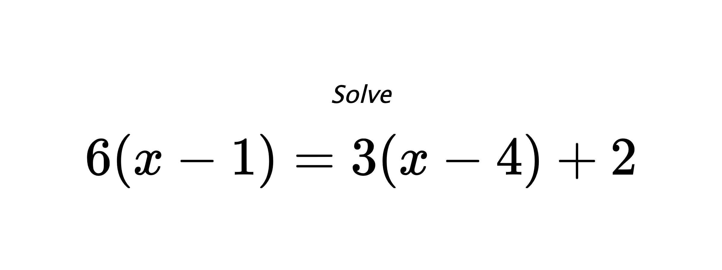 Solve $ 6(x-1)=3(x-4)+2 $