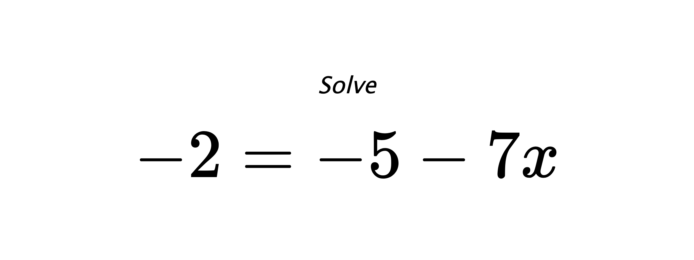 Solve $ -2=-5-7x $