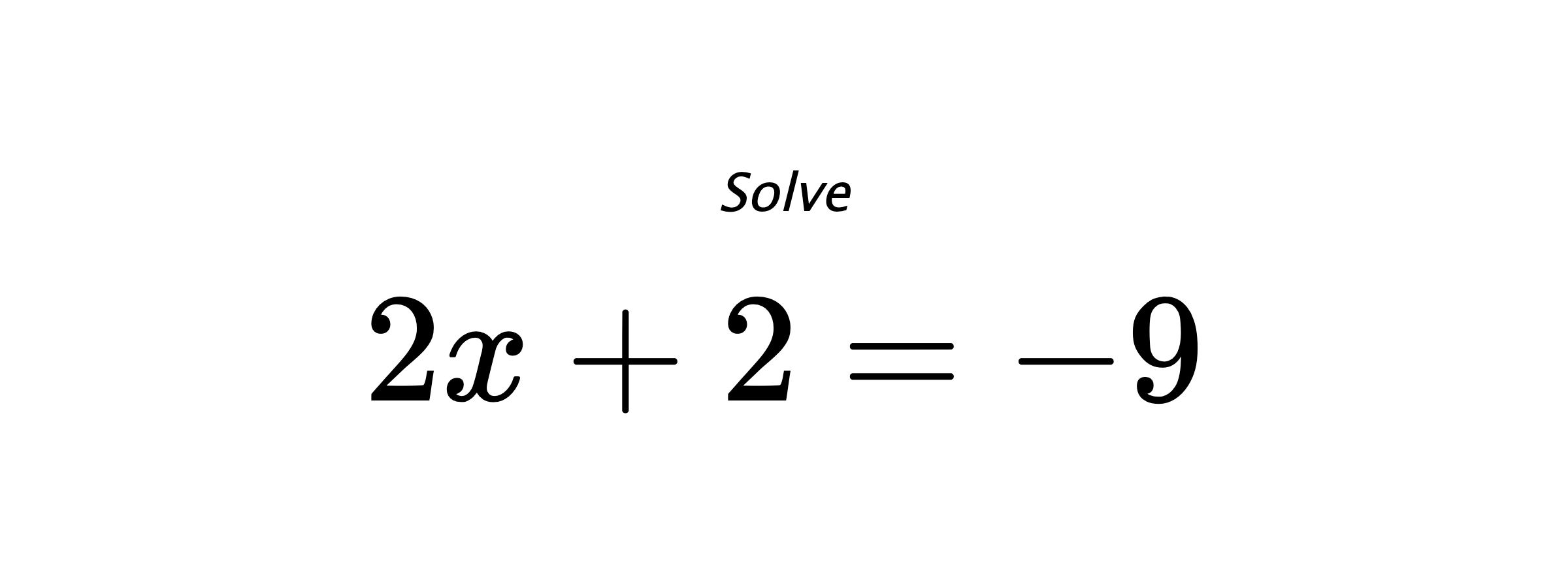 Solve $ 2x+2=-9 $