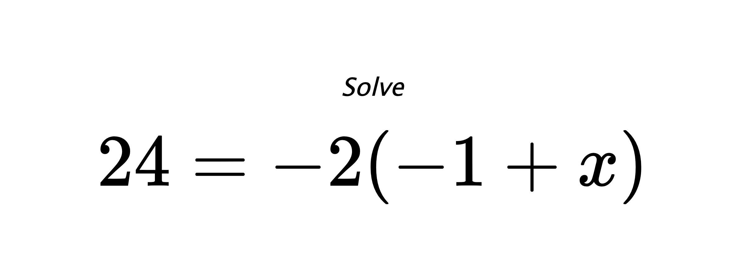 Solve $ 24=-2(-1+x) $