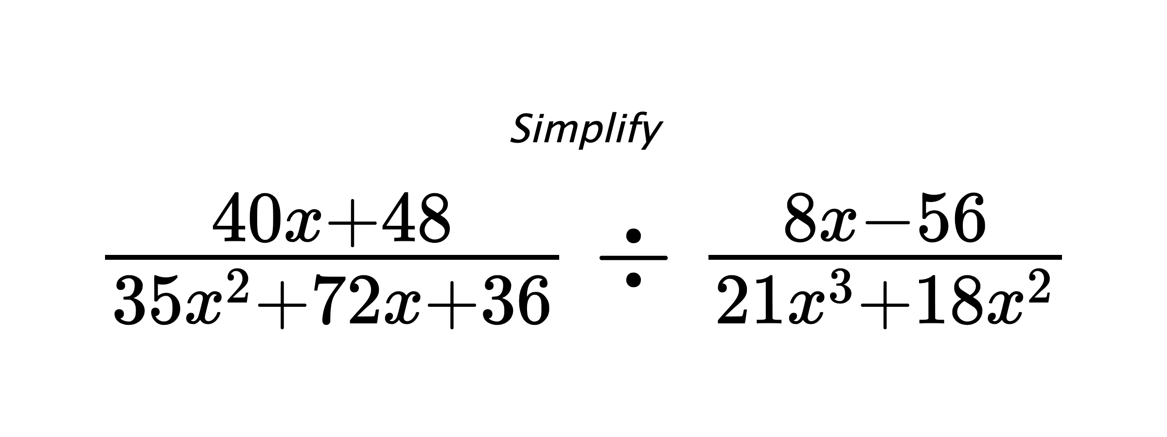 Simplify $ \frac{40x+48}{35x^2+72x+36} \div \frac{8x-56}{21x^3+18x^2} $