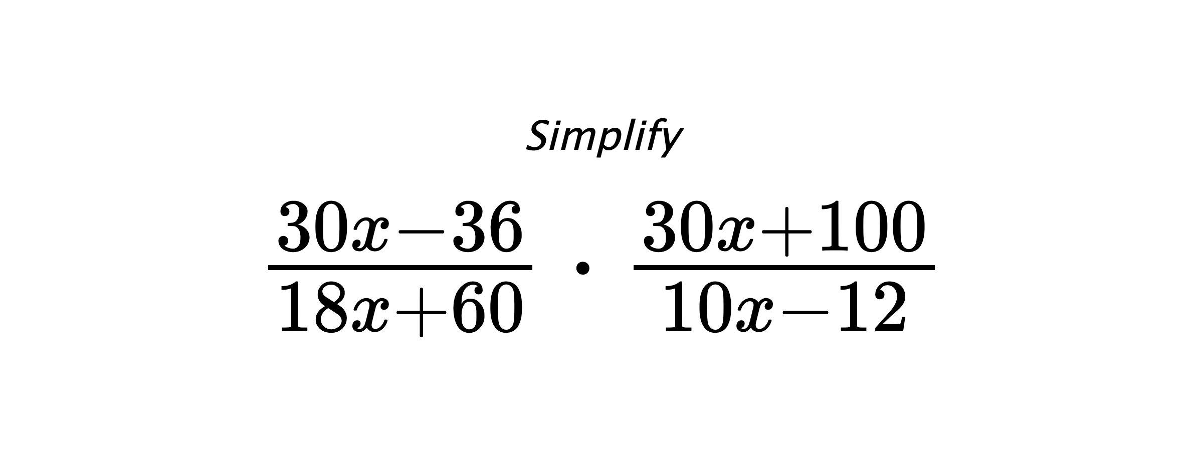 Simplify $ \frac{30x-36}{18x+60} \cdot \frac{30x+100}{10x-12} $
