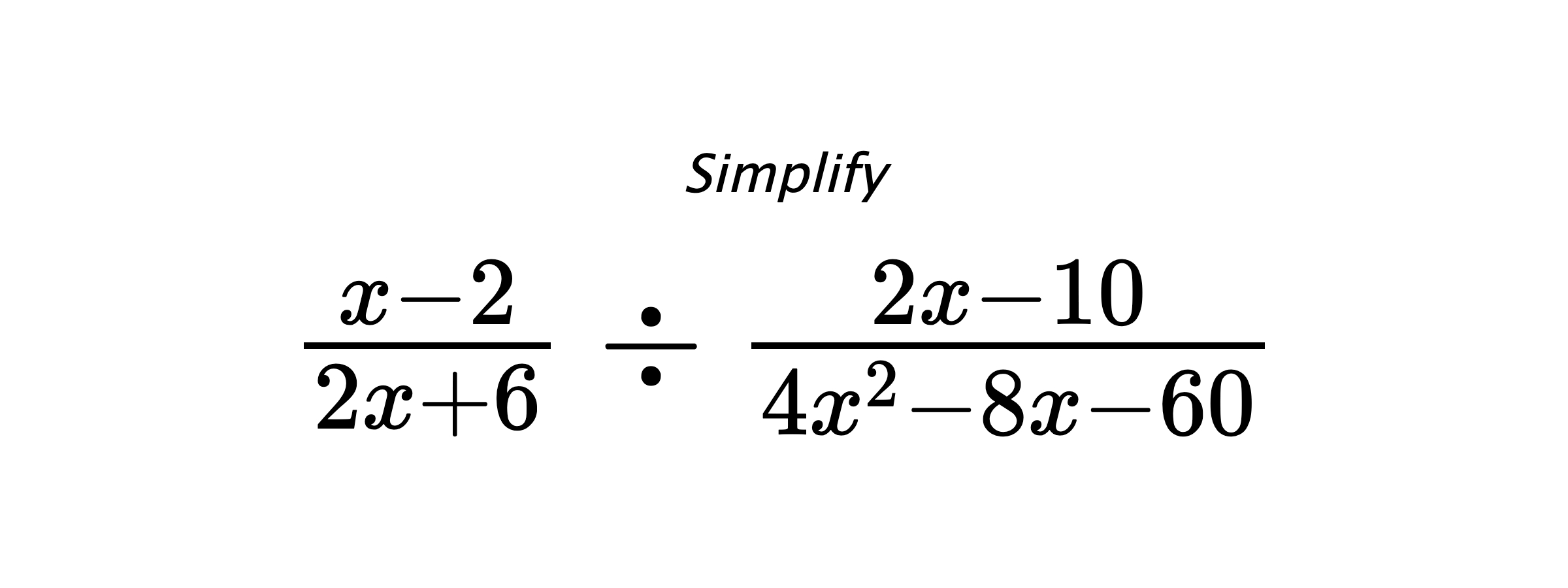 Simplify $ \frac{x-2}{2x+6} \div \frac{2x-10}{4x^2-8x-60} $