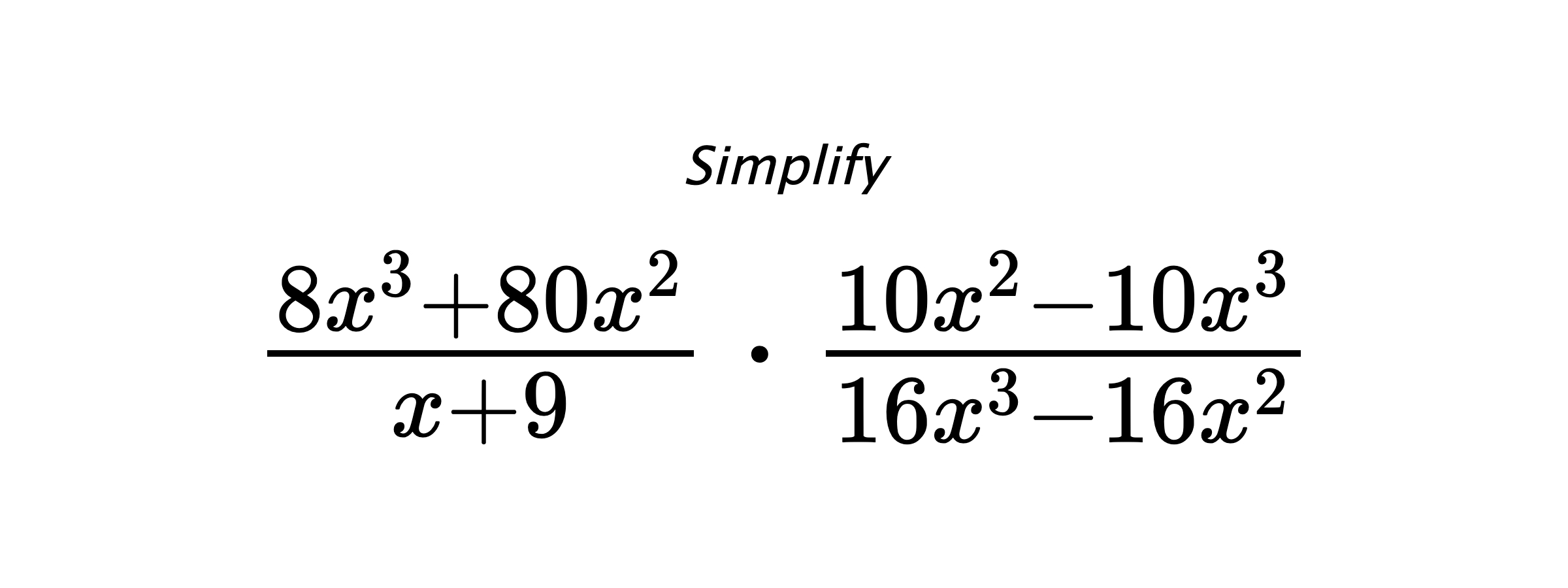Simplify $ \frac{8x^3+80x^2}{x+9} \cdot \frac{10x^2-10x^3}{16x^3-16x^2} $