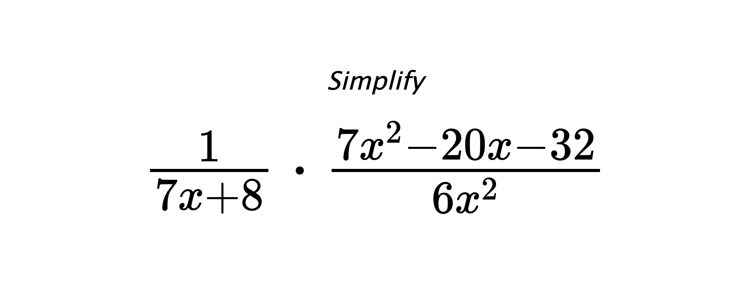 Simplify $ \frac{1}{7x+8} \cdot \frac{7x^2-20x-32}{6x^2} $