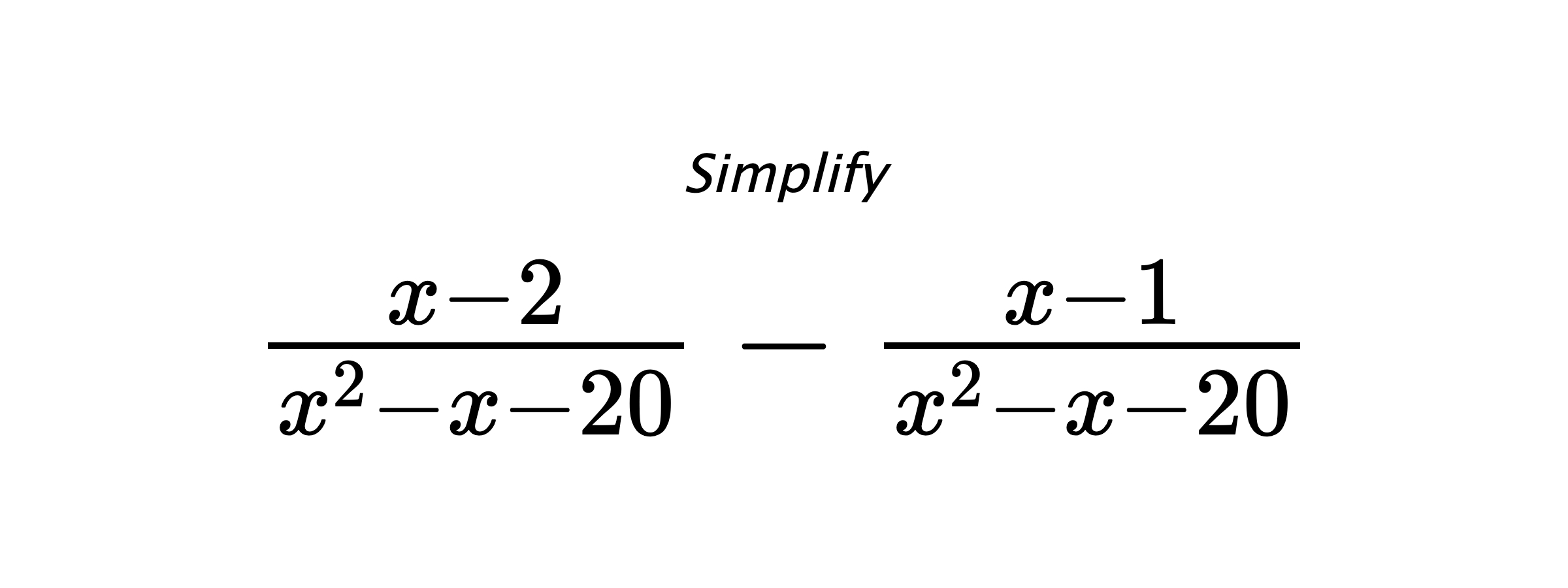 Simplify $ \frac{x-2}{x^2-x-20} - \frac{x-1}{x^2-x-20} $