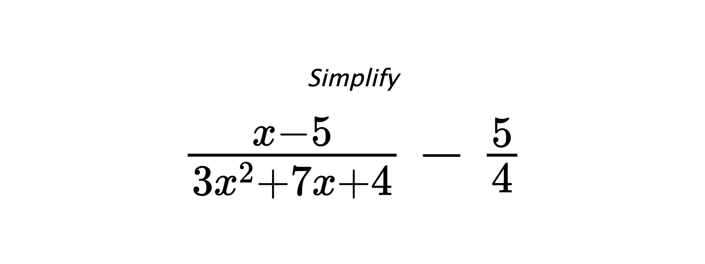 Simplify $ \frac{x-5}{3x^2+7x+4} - \frac{5}{4} $