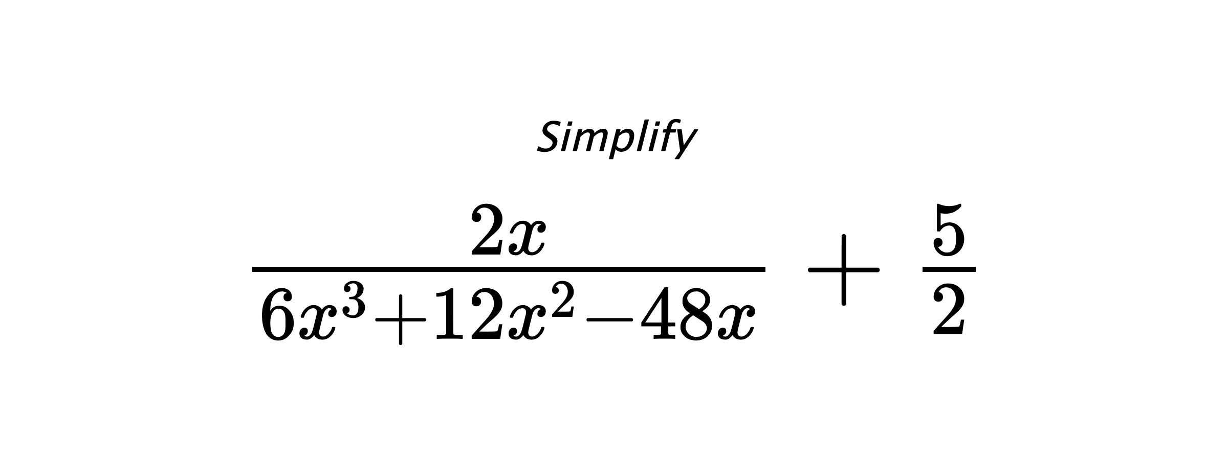 Simplify $ \frac{2x}{6x^3+12x^2-48x} + \frac{5}{2} $