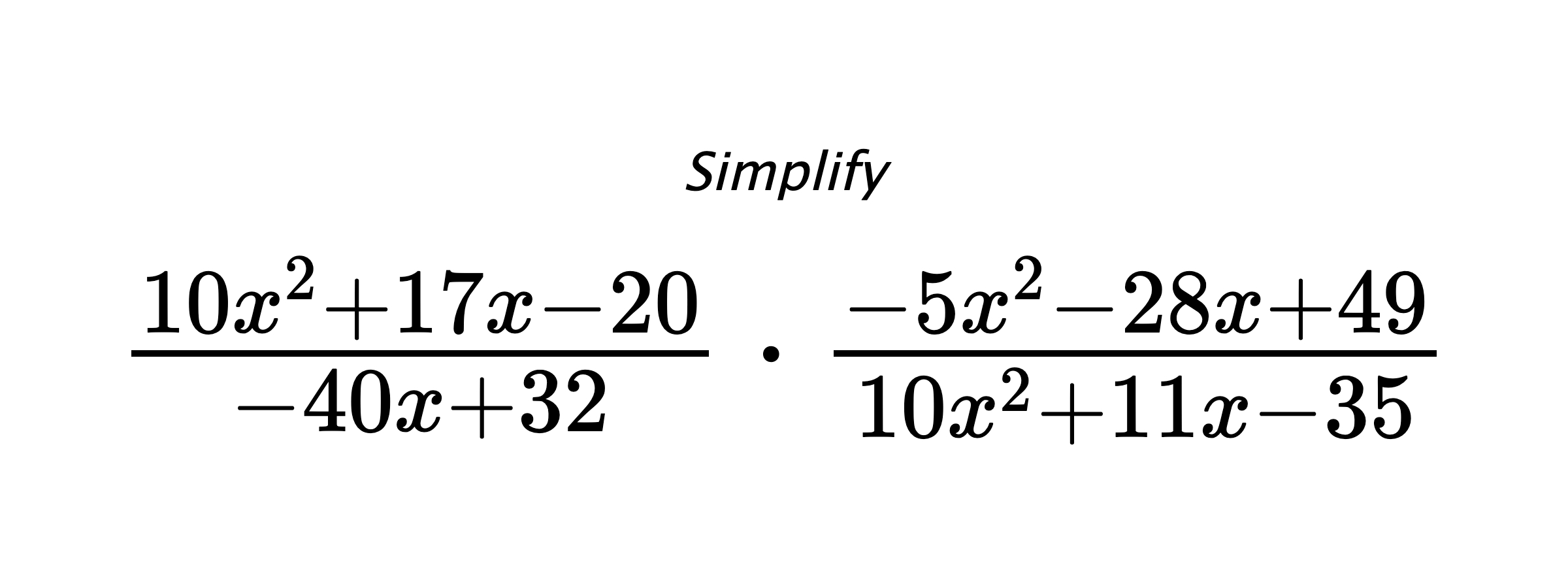 Simplify $ \frac{10x^2+17x-20}{-40x+32} \cdot \frac{-5x^2-28x+49}{10x^2+11x-35} $