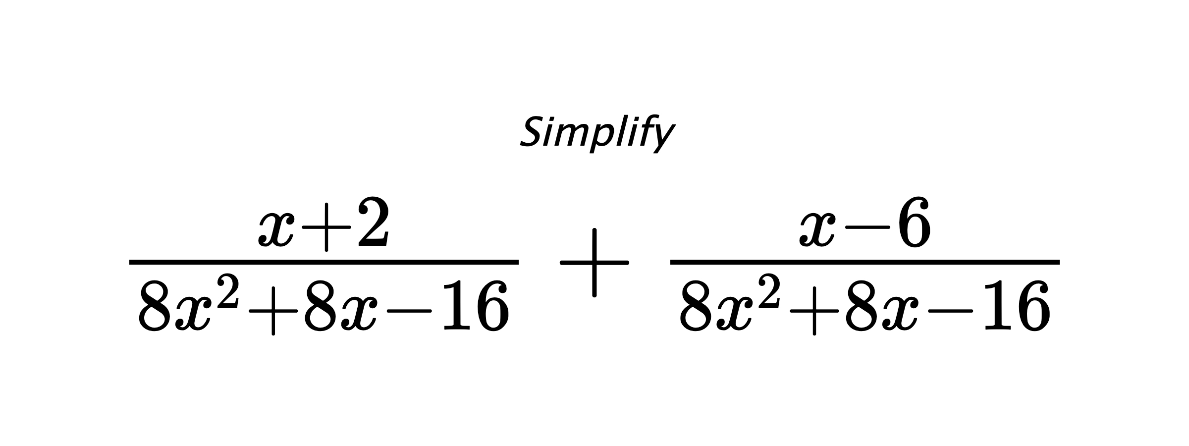 Simplify $ \frac{x+2}{8x^2+8x-16} + \frac{x-6}{8x^2+8x-16} $