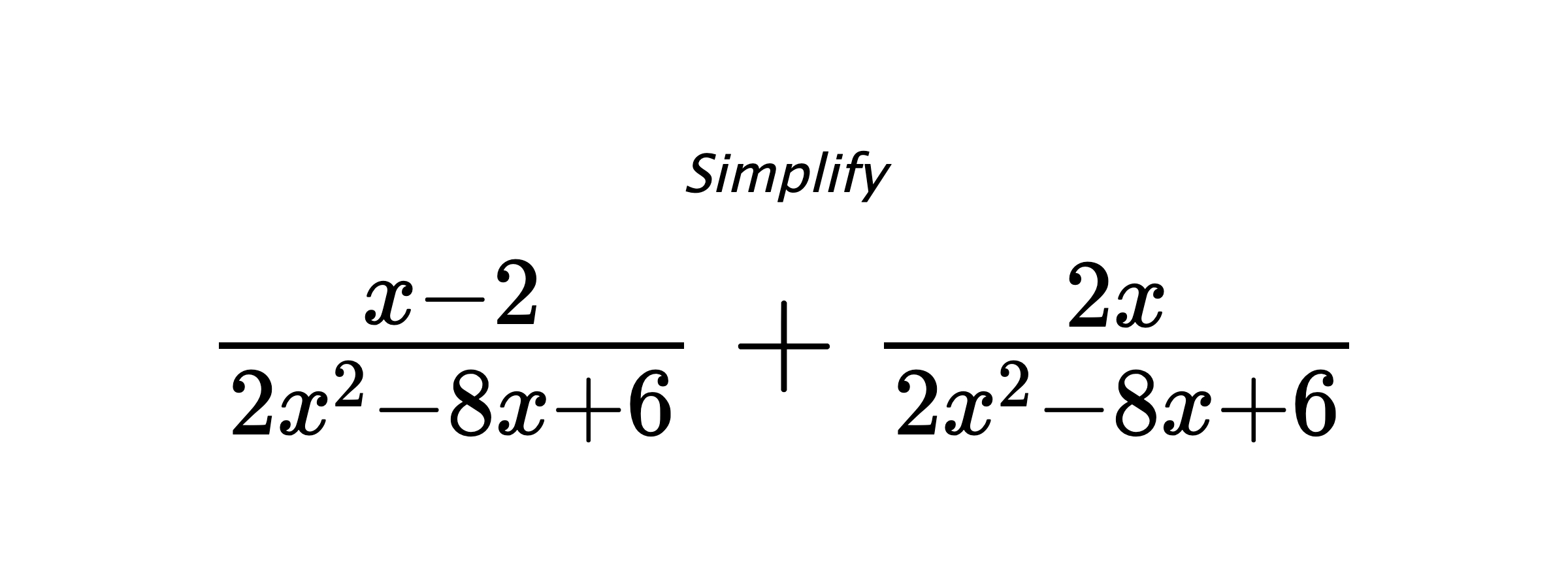 Simplify $ \frac{x-2}{2x^2-8x+6} + \frac{2x}{2x^2-8x+6} $