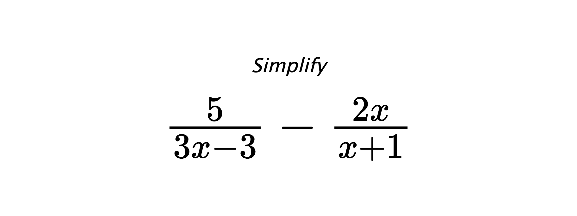 Simplify $ \frac{5}{3x-3} - \frac{2x}{x+1} $