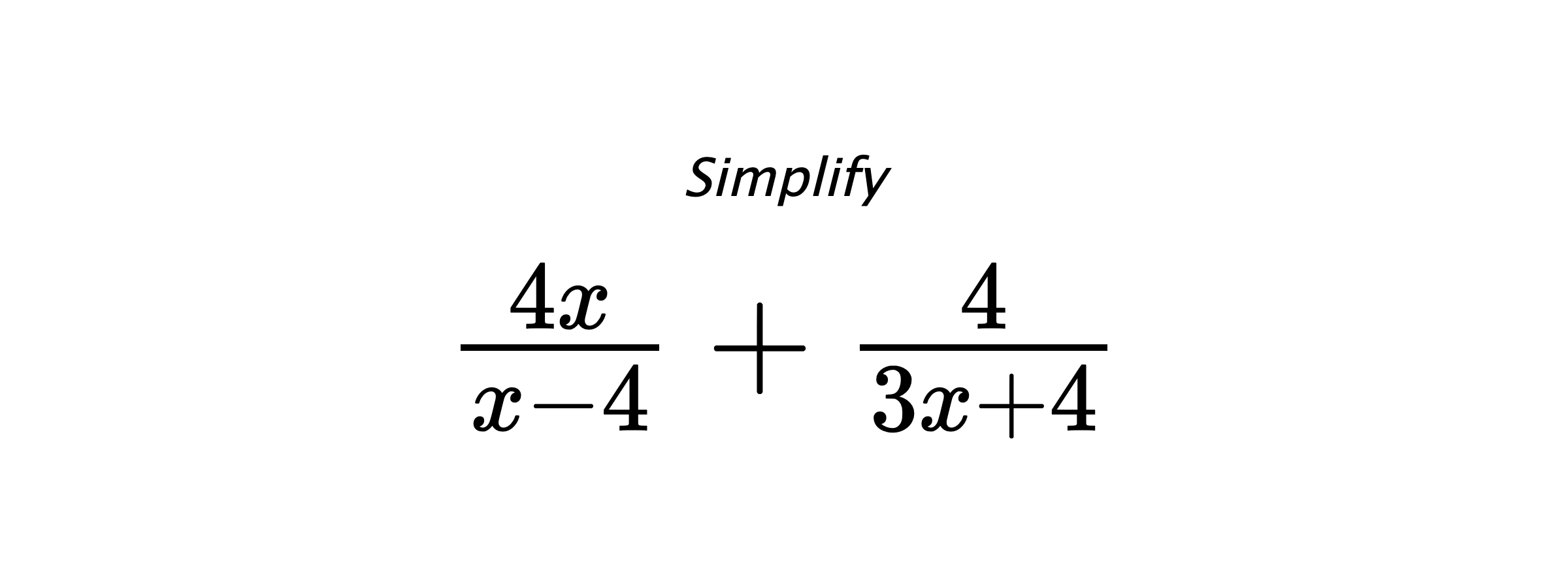 Simplify $ \frac{4x}{x-4} + \frac{4}{3x+4} $