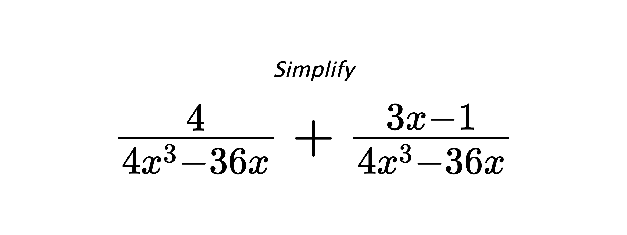 Simplify $ \frac{4}{4x^3-36x} + \frac{3x-1}{4x^3-36x} $