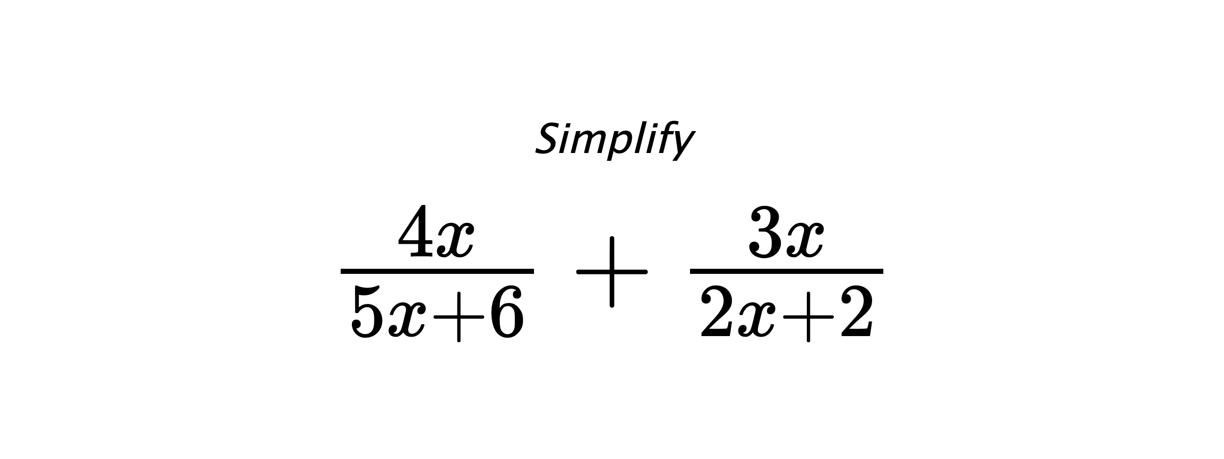 Simplify $ \frac{4x}{5x+6}+\frac{3x}{2x+2} $