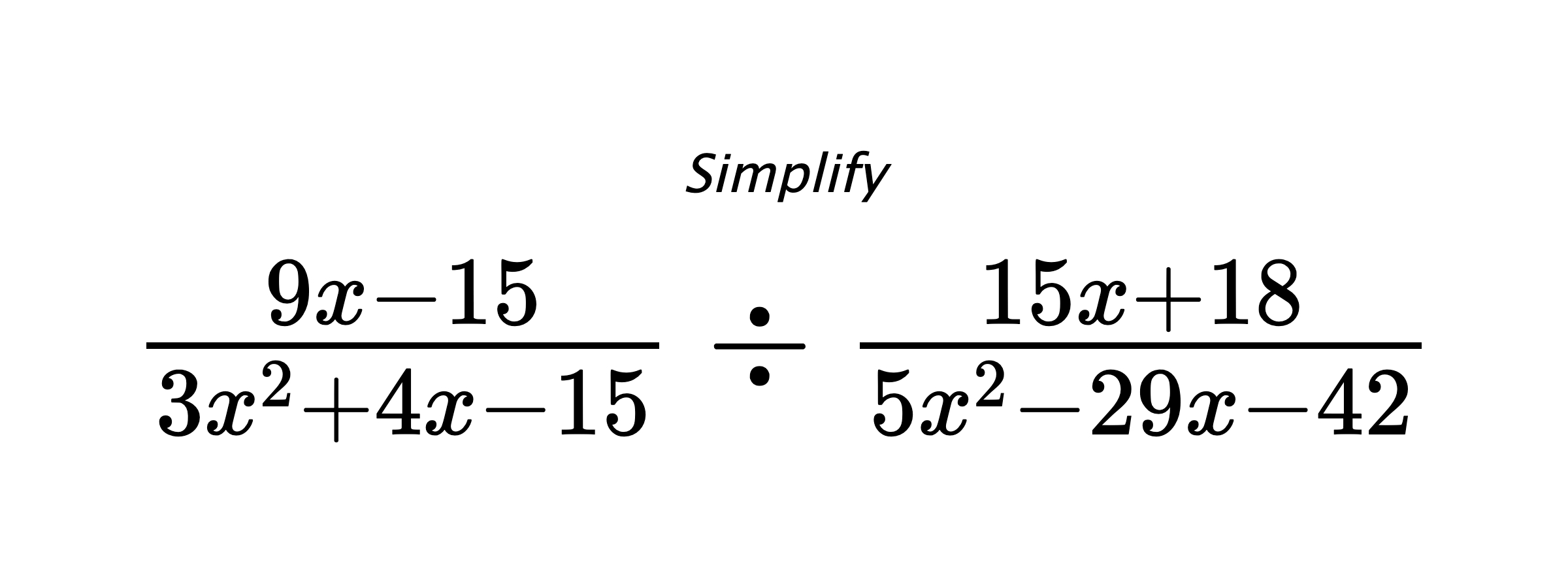 Simplify $ \frac{9x-15}{3x^2+4x-15} \div \frac{15x+18}{5x^2-29x-42} $