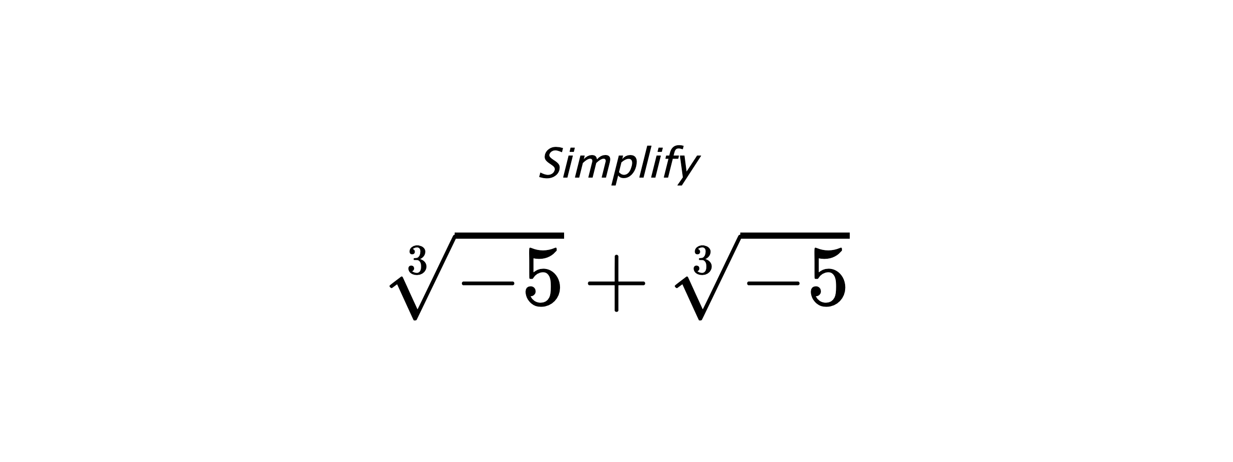 Simplify $ \sqrt[3]{-5}+\sqrt[3]{-5} $