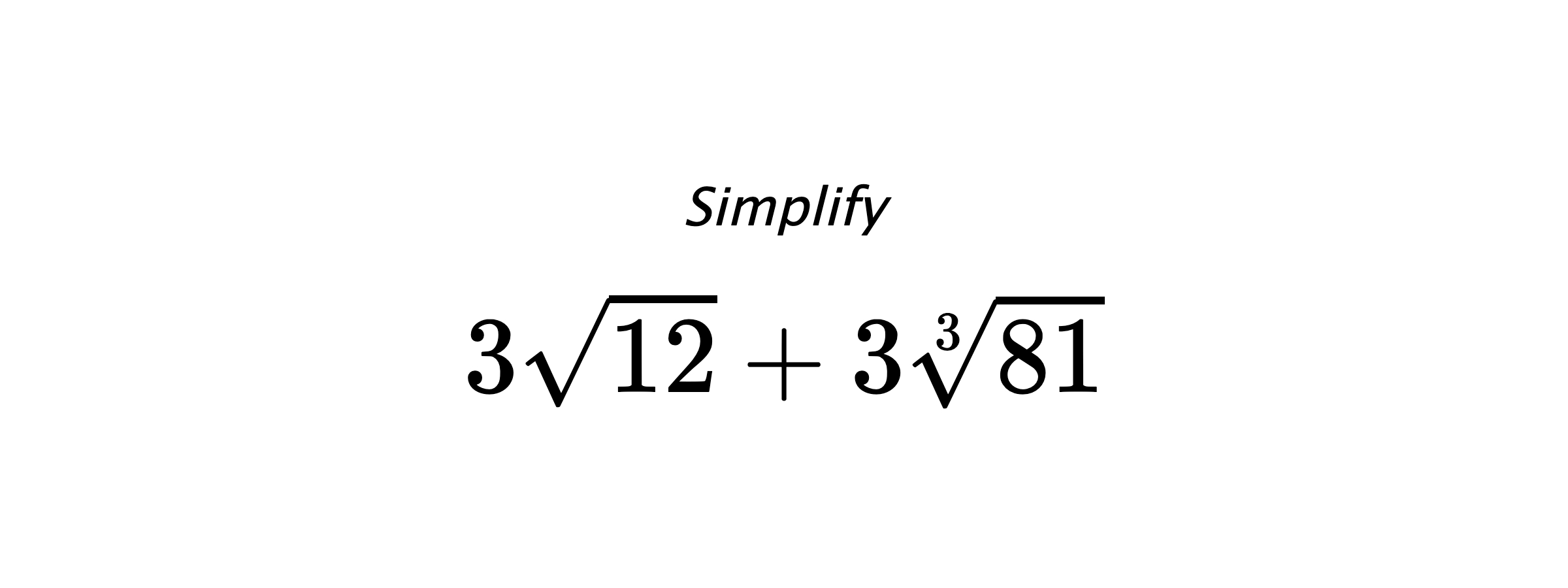 Simplify $ 3\sqrt{12}+3\sqrt[3]{81} $