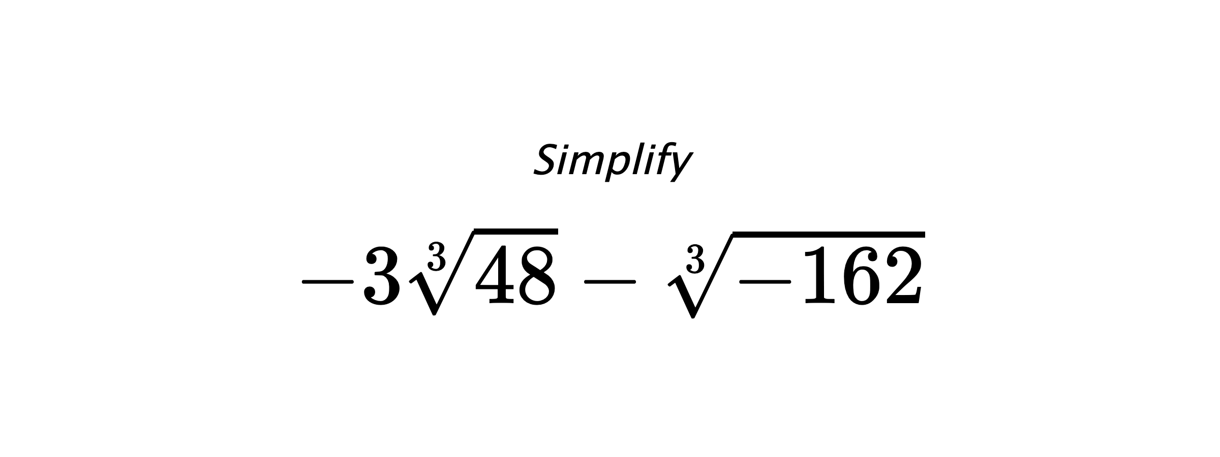 Simplify $ -3\sqrt[3]{48}-\sqrt[3]{-162} $