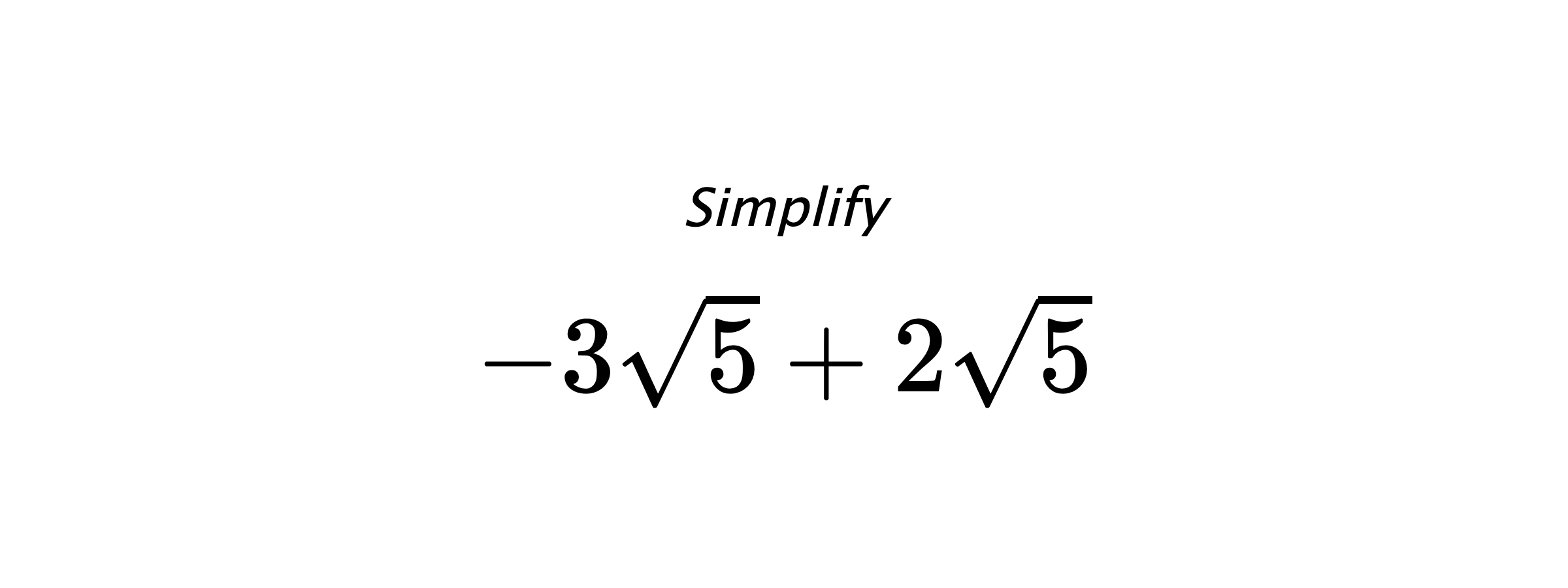 Simplify $ -3\sqrt{5}+2\sqrt{5} $