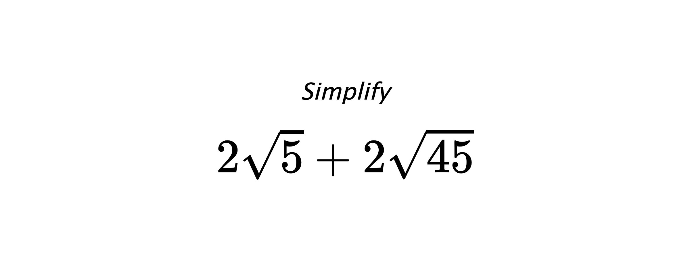 Simplify $ 2\sqrt{5}+2\sqrt{45} $