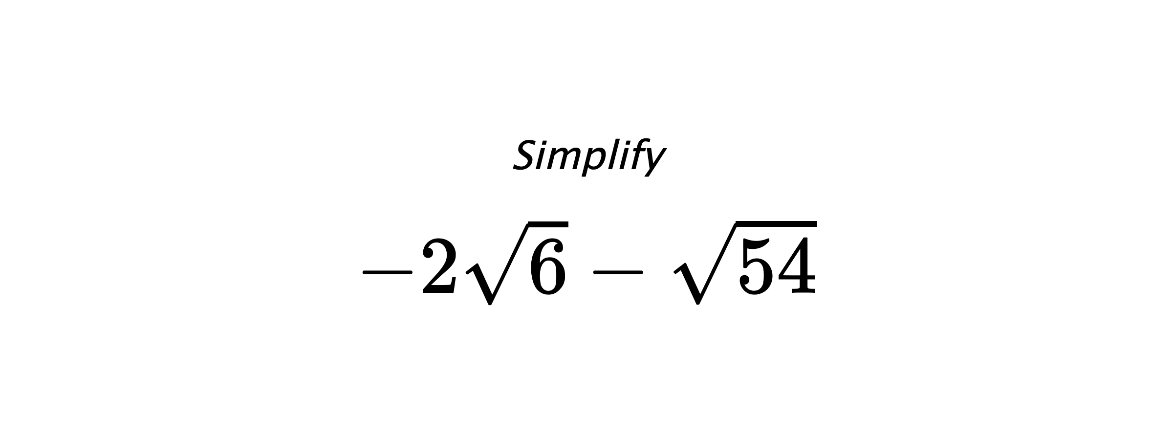 Simplify $ -2\sqrt{6}-\sqrt{54} $