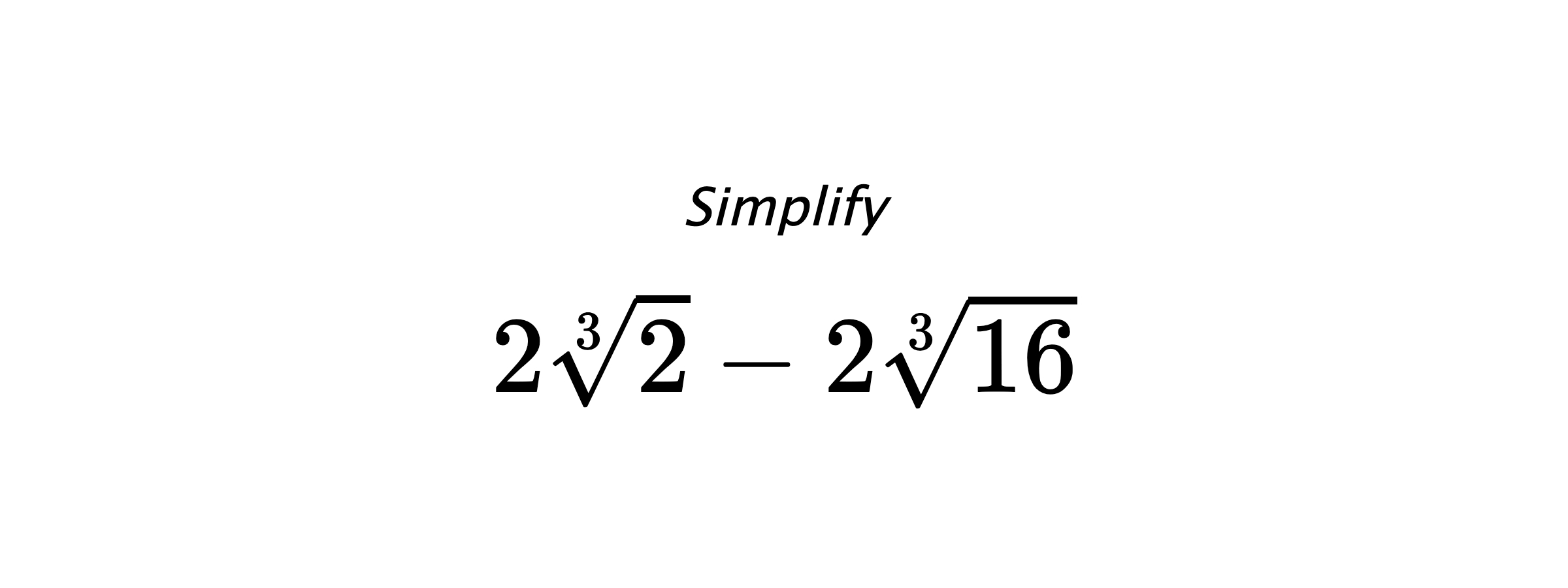 Simplify $ 2\sqrt[3]{2}-2\sqrt[3]{16} $