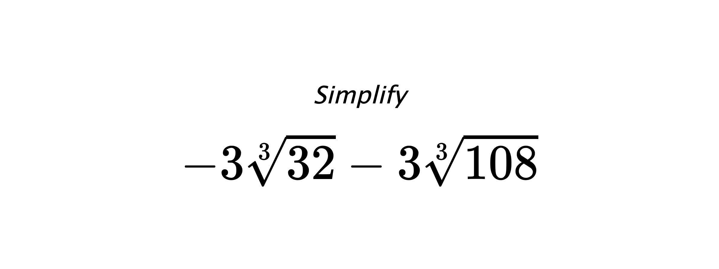 Simplify $ -3\sqrt[3]{32}-3\sqrt[3]{108} $