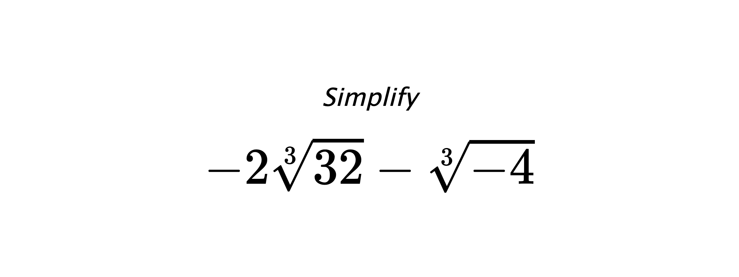Simplify $ -2\sqrt[3]{32}-\sqrt[3]{-4} $