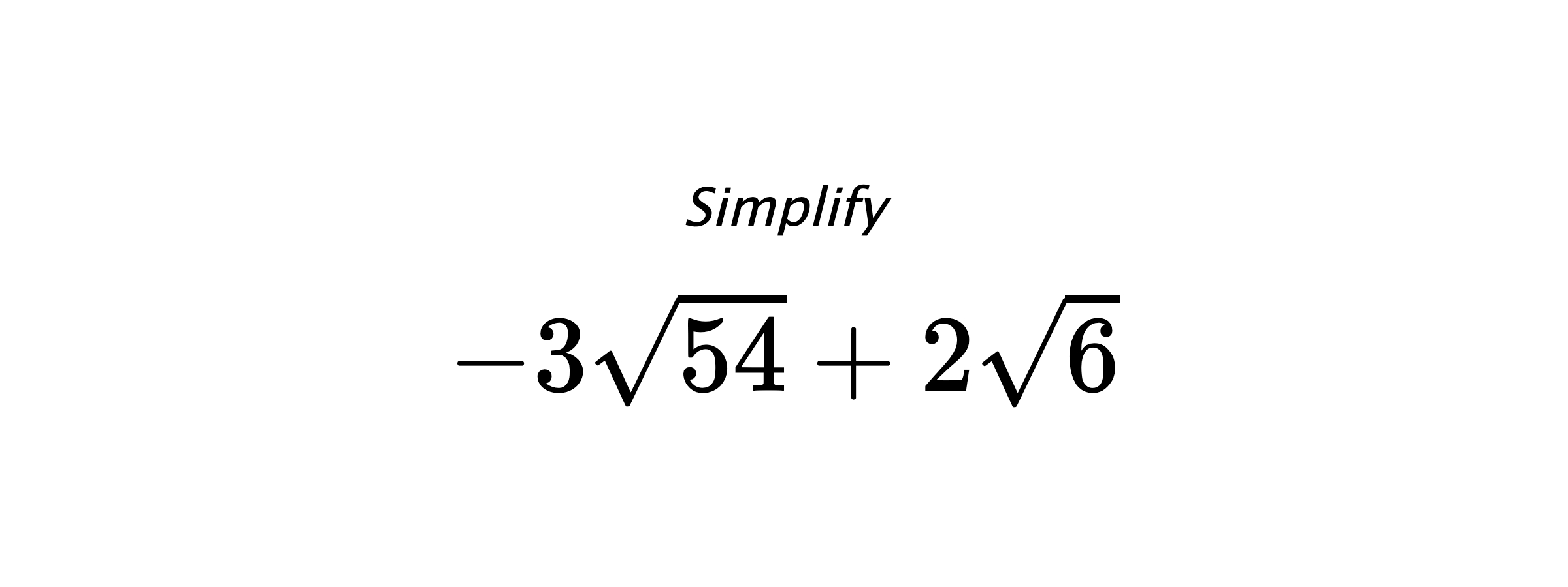 Simplify $ -3\sqrt{54}+2\sqrt{6} $