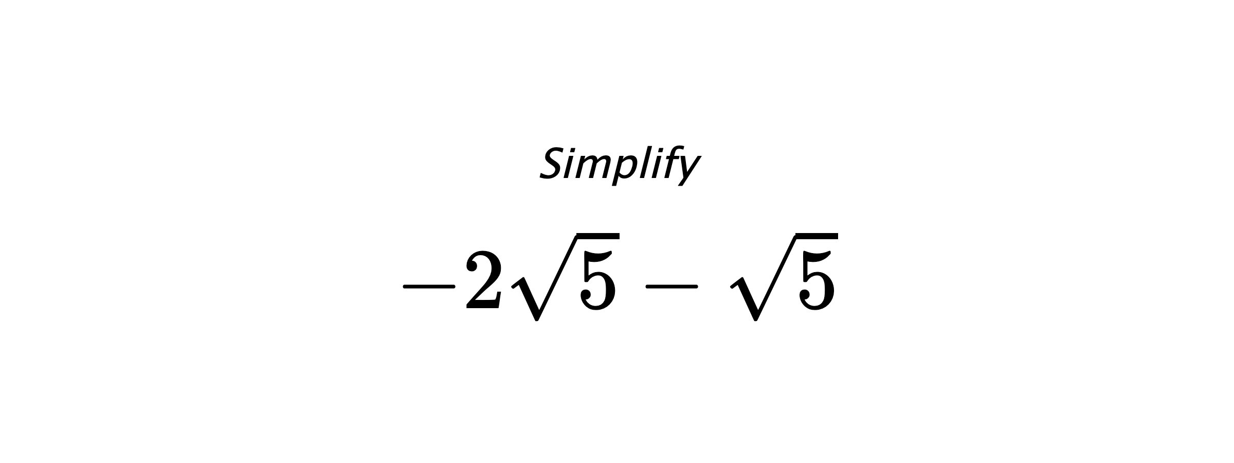 Simplify $ -2\sqrt{5}-\sqrt{5} $