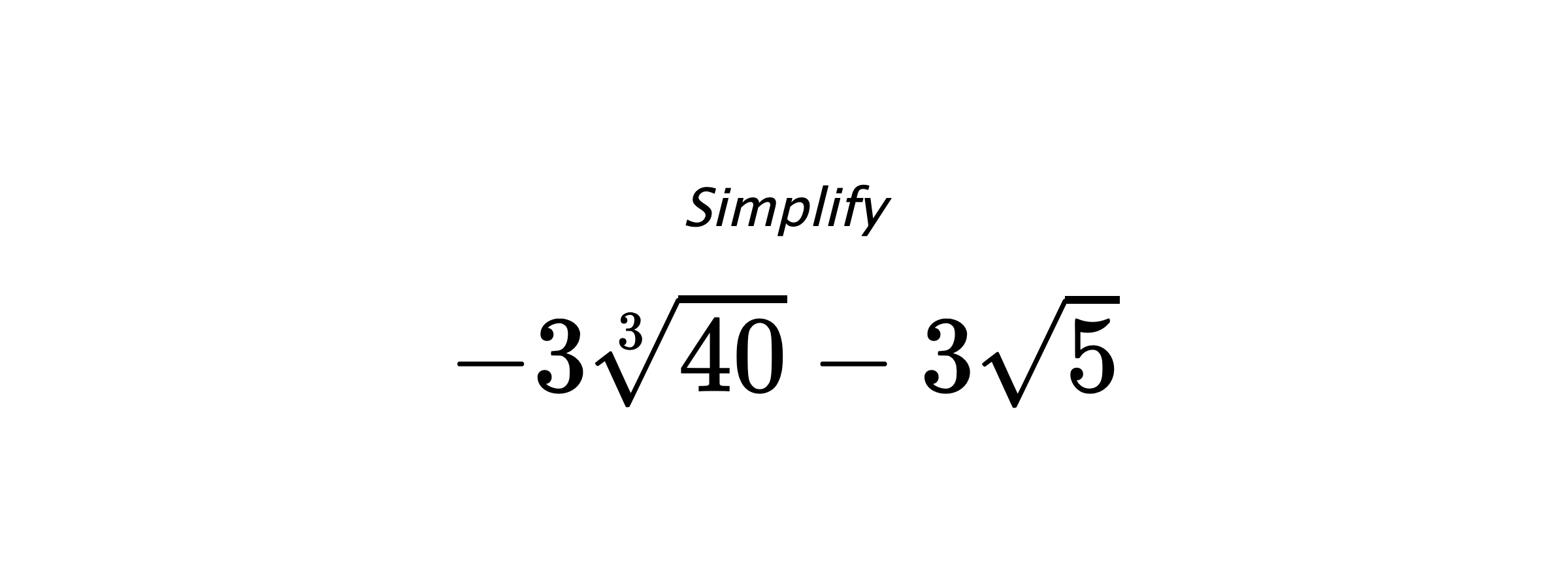 Simplify $ -3\sqrt[3]{40}-3\sqrt{5} $