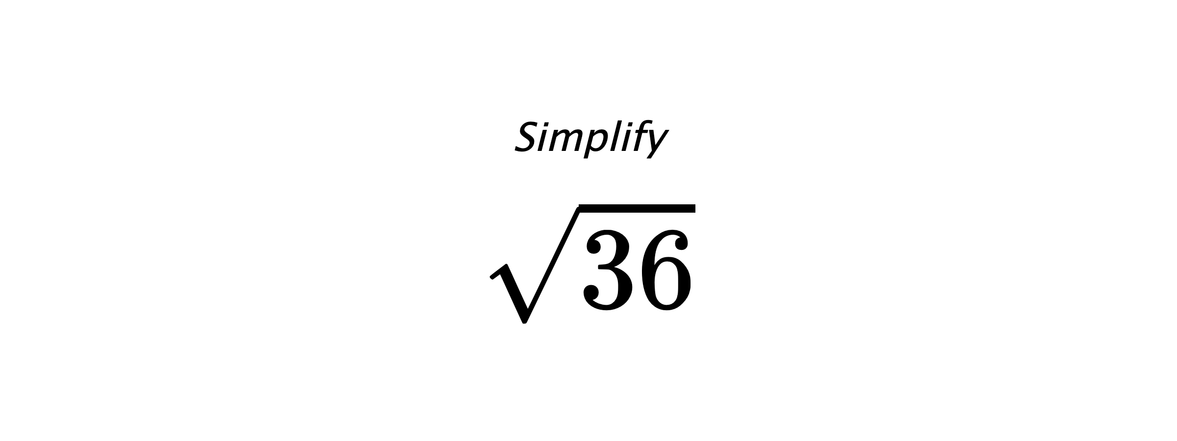 Simplify $ \sqrt{36} $