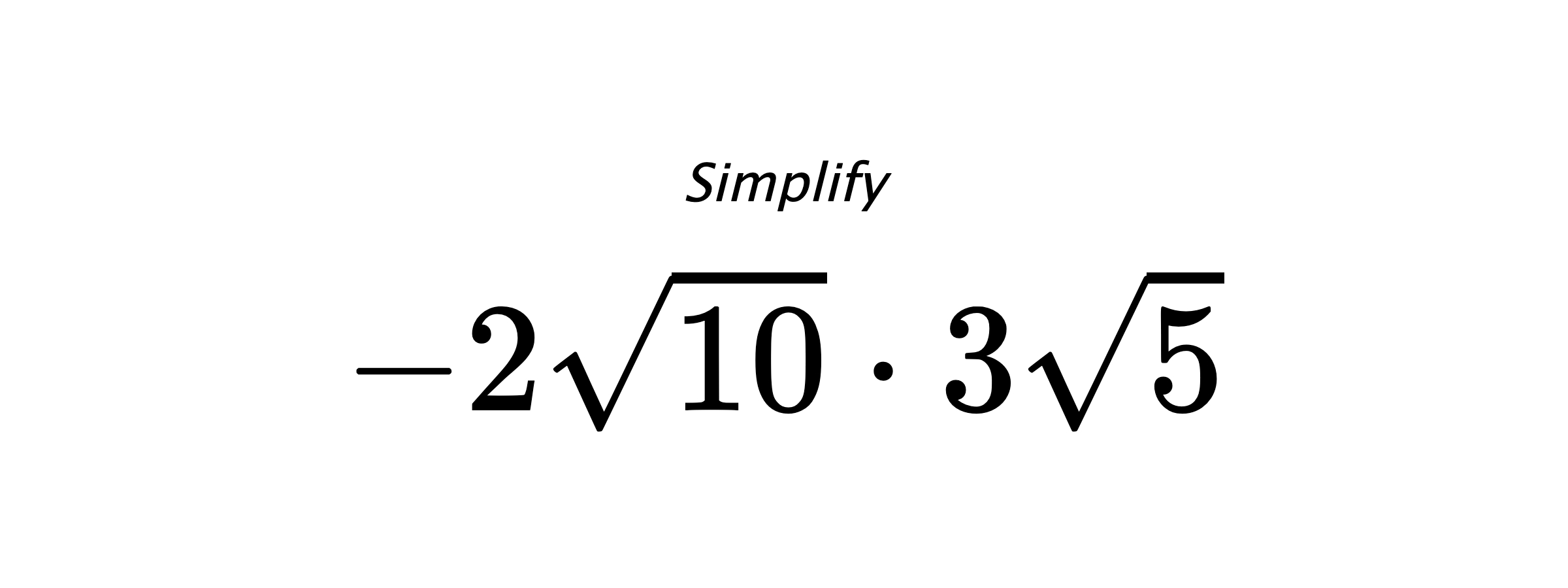 Simplify $ -2\sqrt{10} \cdot 3\sqrt{5} $