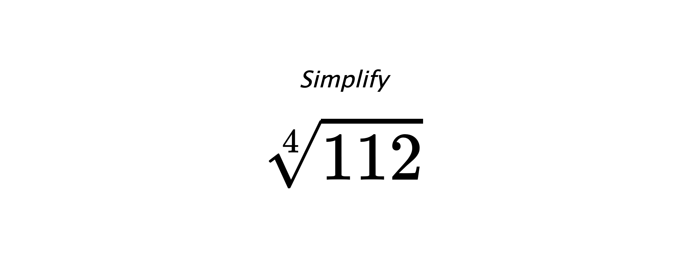 Simplify $ \sqrt[4]{112} $