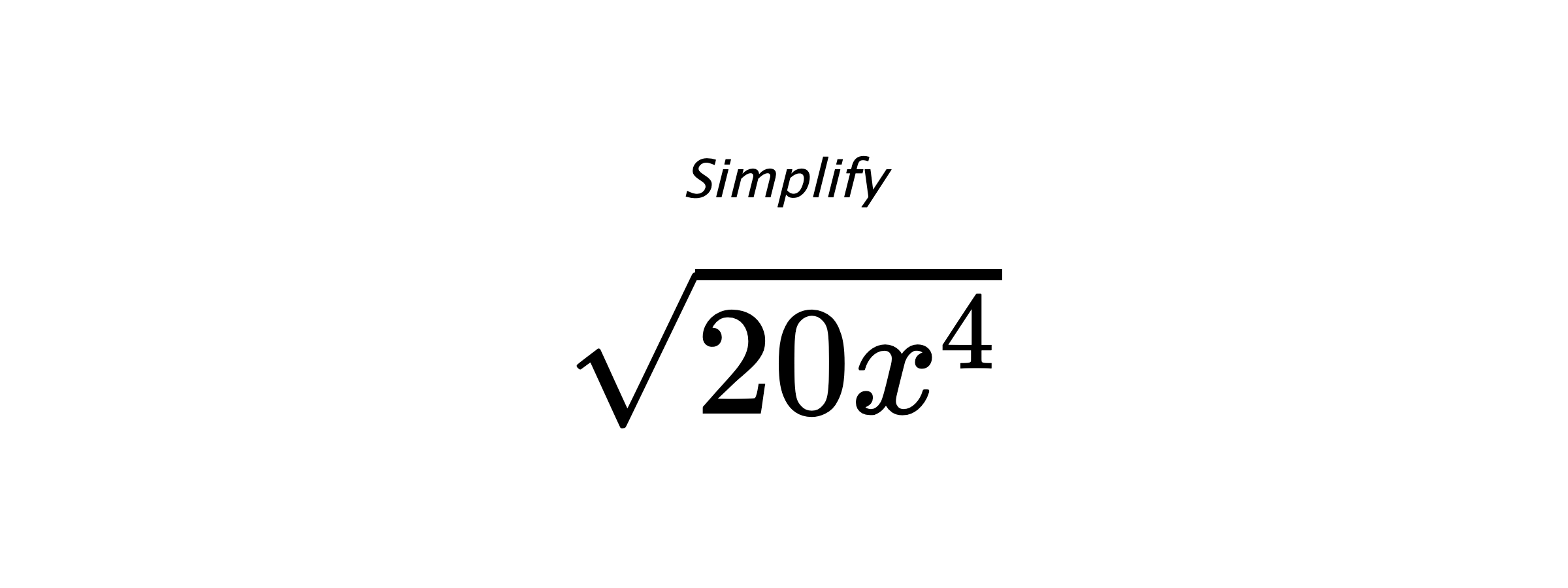 Simplify $ \sqrt{20x^{4}} $