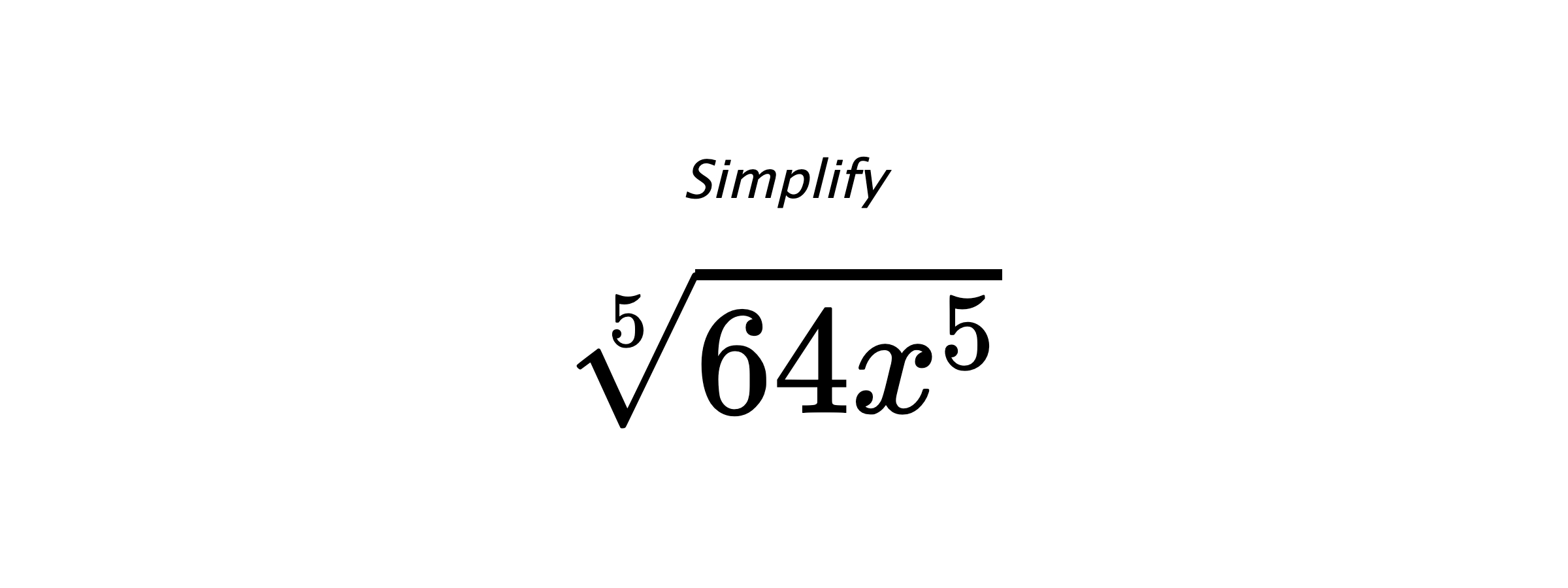 Simplify $ \sqrt[5]{64x^{5}} $