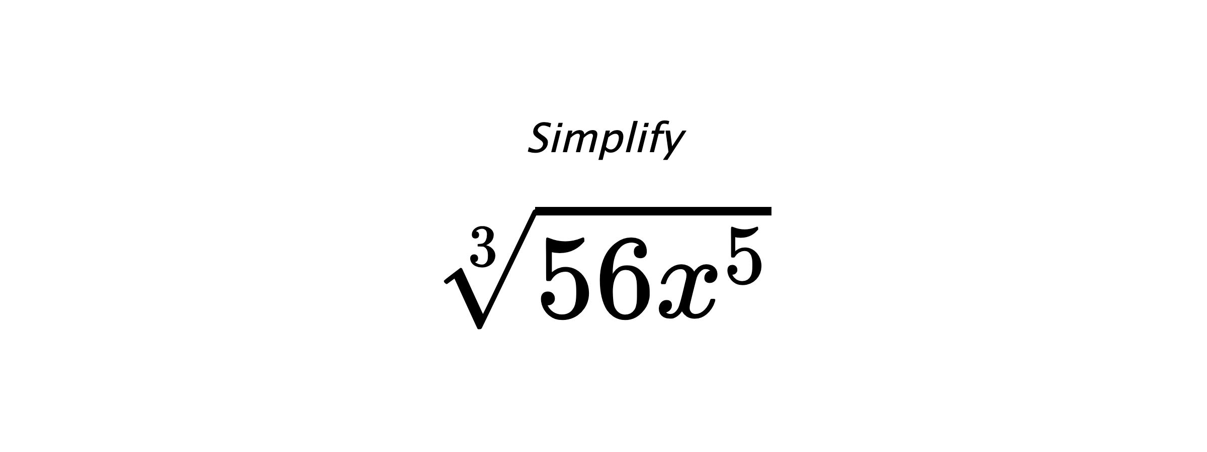 Simplify $ \sqrt[3]{56x^{5}} $