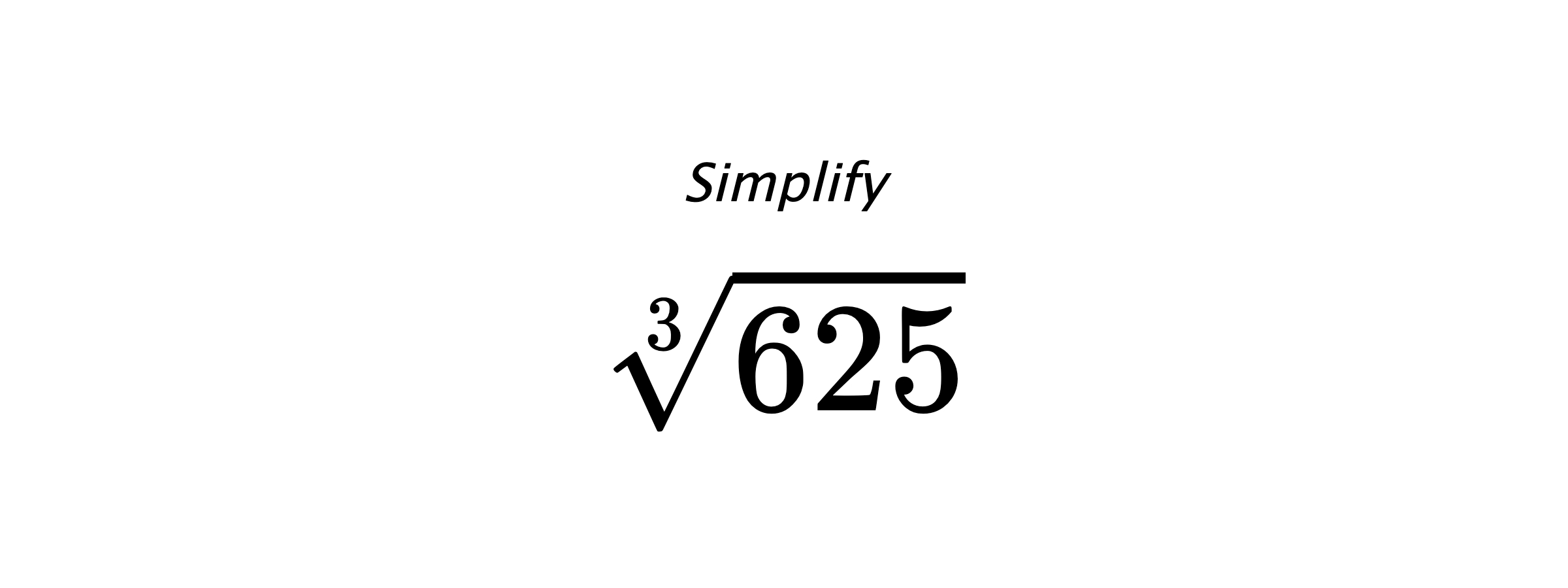 Simplify $ \sqrt[3]{625} $
