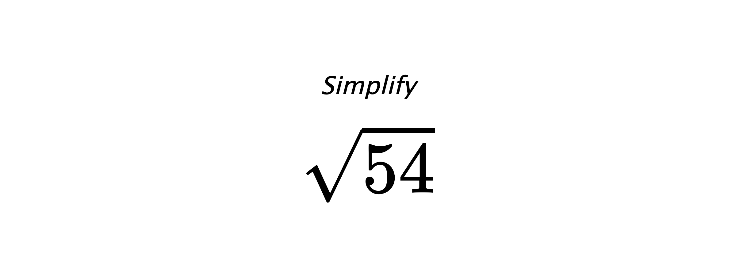 Simplify $ \sqrt{54} $