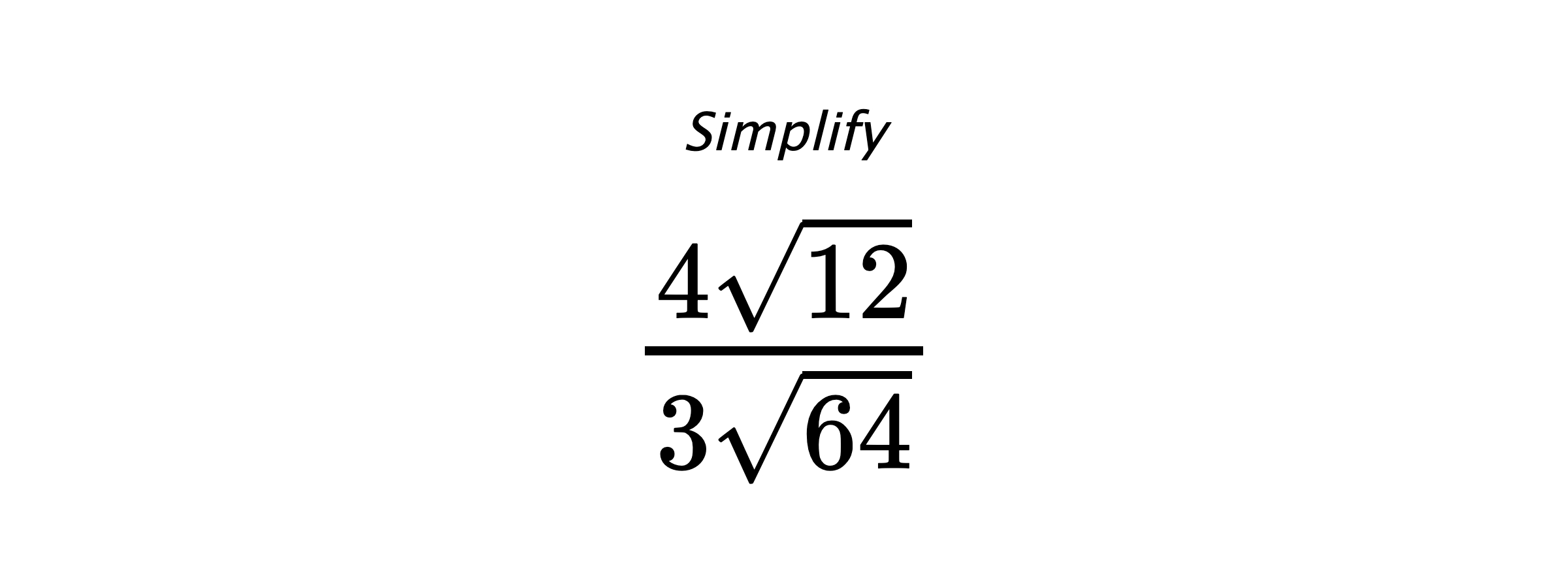 Simplify $ \frac{4\sqrt{12}}{3\sqrt{64}} $