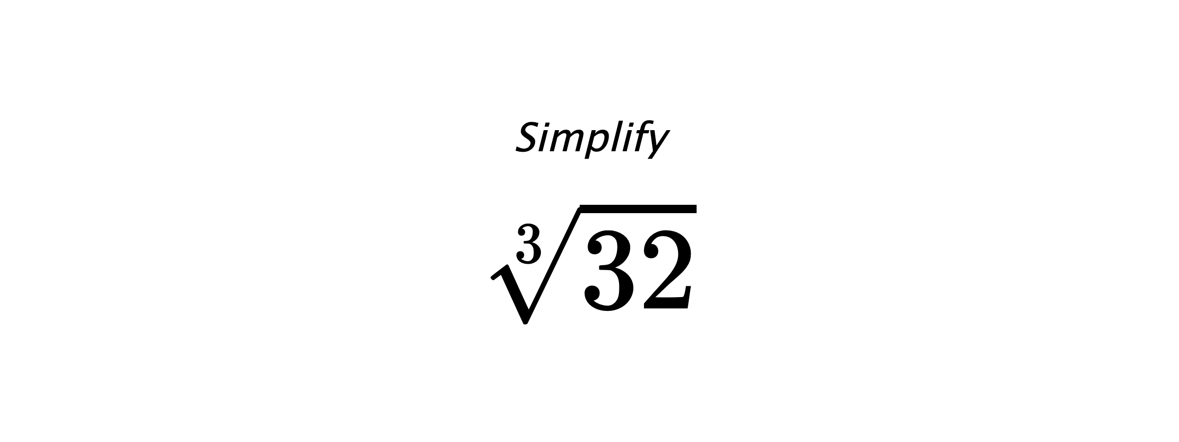 Simplify $ \sqrt[3]{32} $