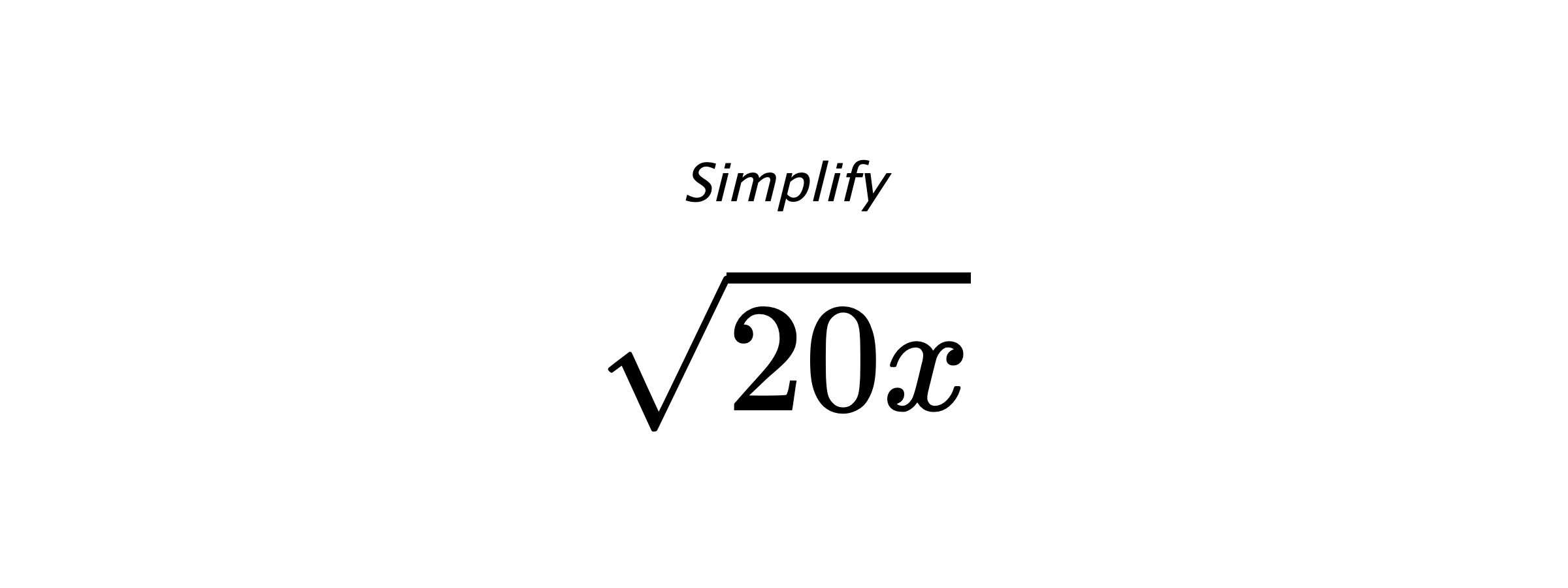 Simplify $ \sqrt{20x} $