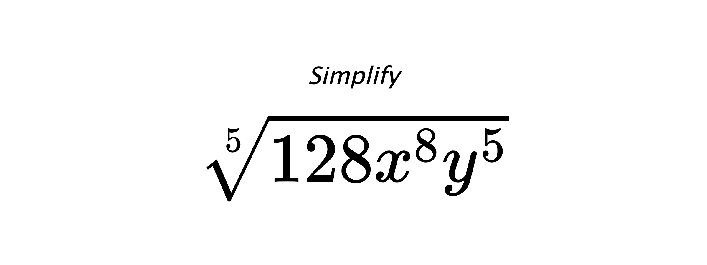 Simplify $ \sqrt[5]{128x^{8}y^{5}} $