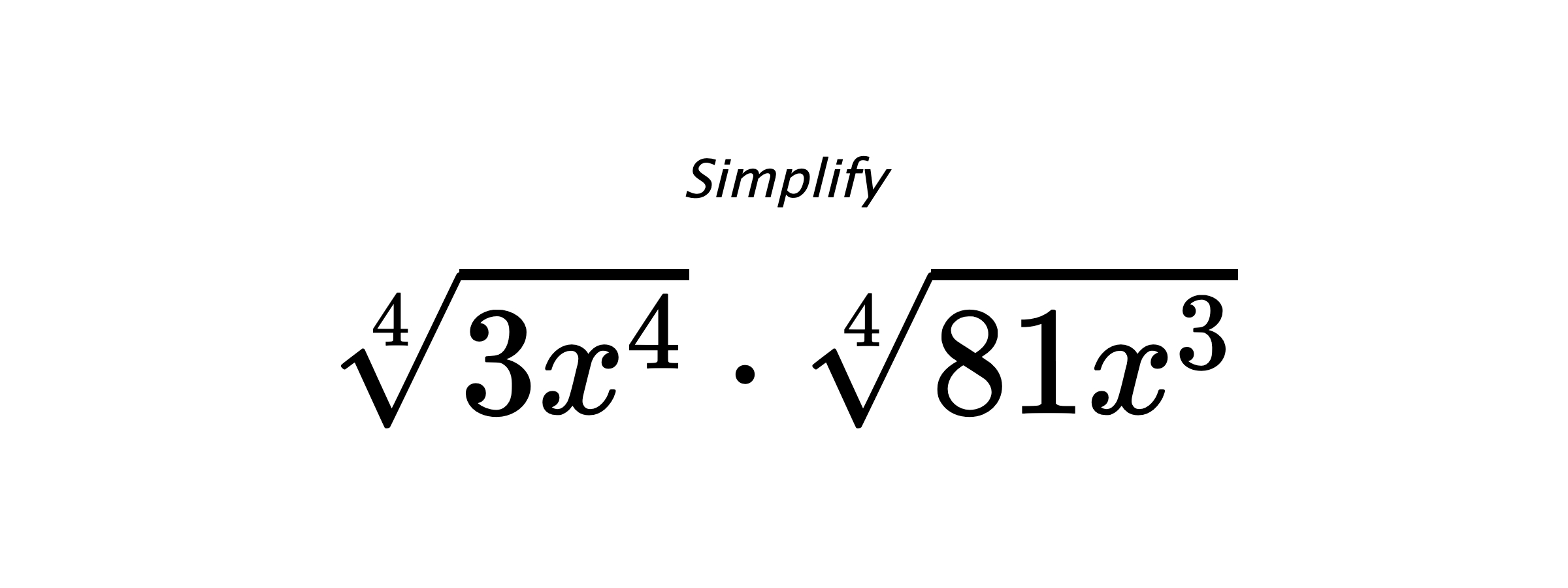 Simplify $ \sqrt[4]{3x^{4}} \cdot \sqrt[4]{81x^{3}} $