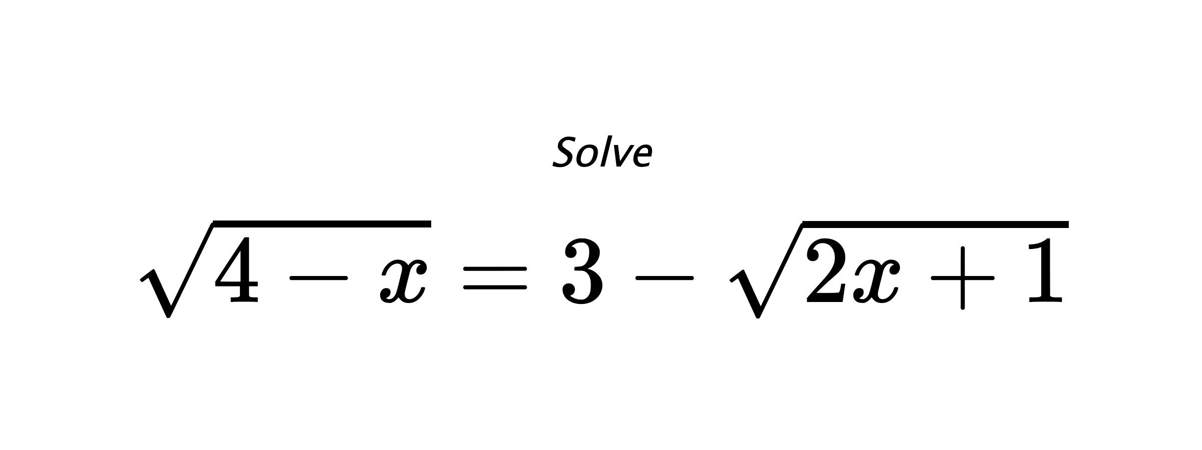 Solve $ \sqrt{4-x}=3-\sqrt{2x+1} $