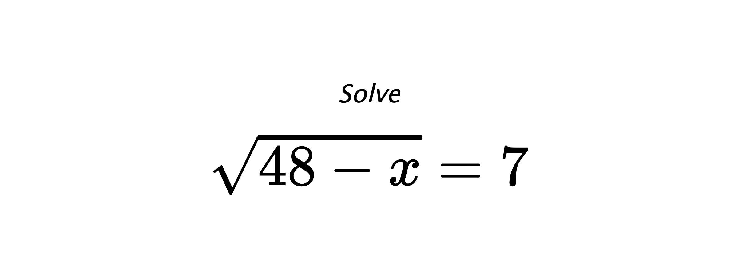 Solve $ \sqrt{48-x}=7 $